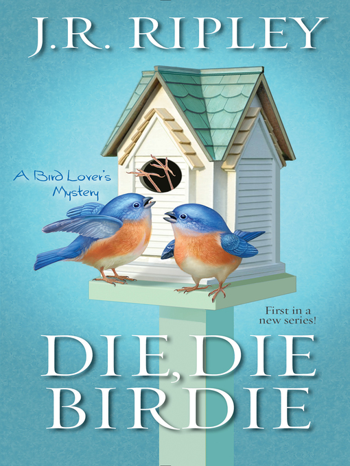 Title details for Die, Die Birdie by J.R. Ripley - Available